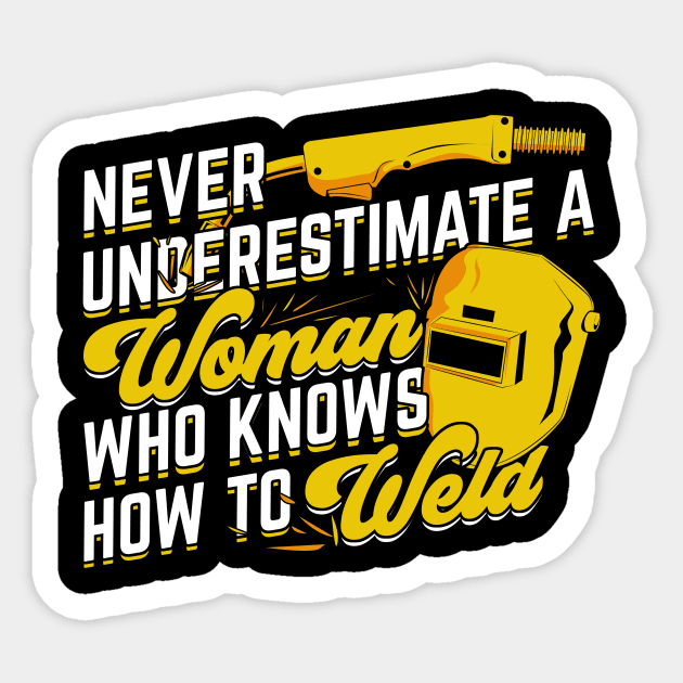 Never Underestimate A Woman Who Knows How To Weld Sticker by Dolde08